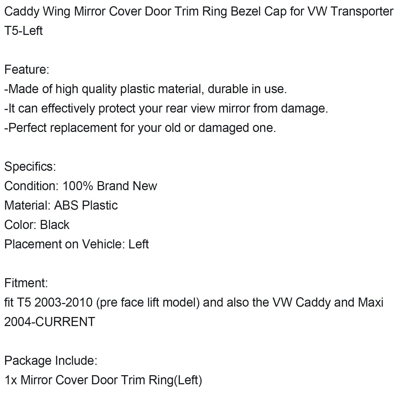 Left Wing Mirror Cover Door Trim Ring Bezel Cap for VW Transporter T5 W116